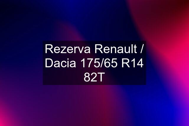 Rezerva Renault / Dacia 175/65 R14 82T