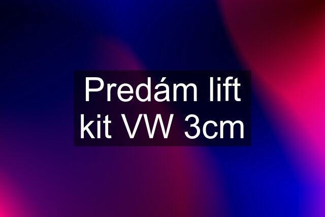 Predám lift kit VW 3cm