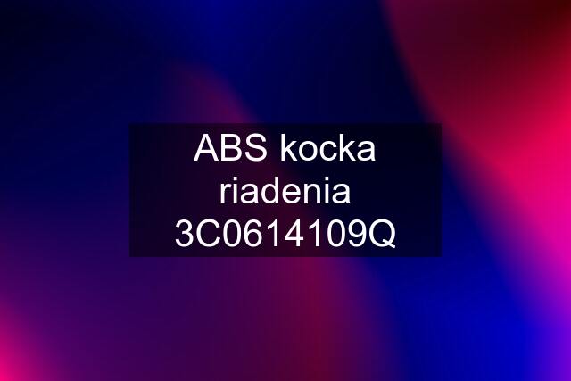 ABS kocka riadenia 3C0614109Q