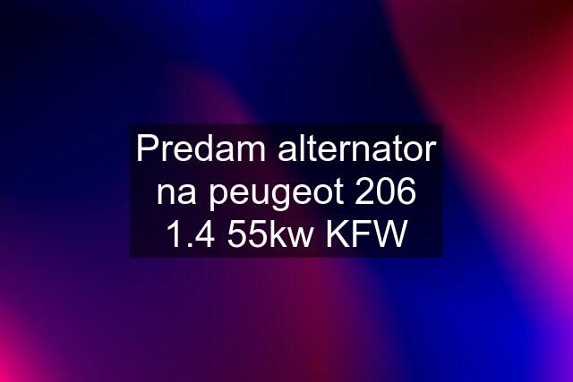 Predam alternator na peugeot 206 1.4 55kw KFW