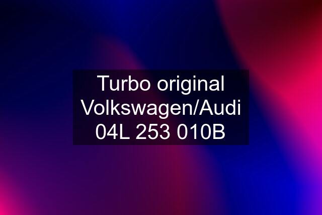 Turbo original Volkswagen/Audi 04L 253 010B