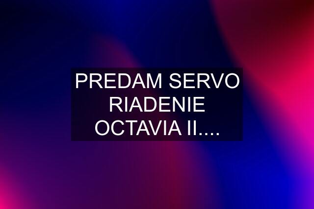 PREDAM SERVO RIADENIE OCTAVIA II....