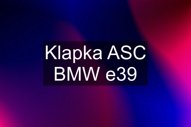 Klapka ASC BMW e39