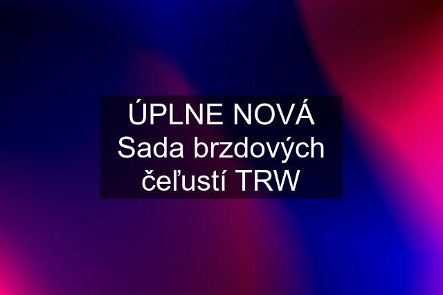 ÚPLNE NOVÁ Sada brzdových čeľustí TRW