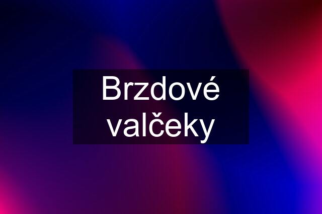 Brzdové valčeky