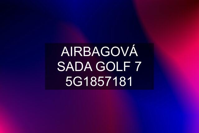 AIRBAGOVÁ SADA GOLF 7 5G1857181