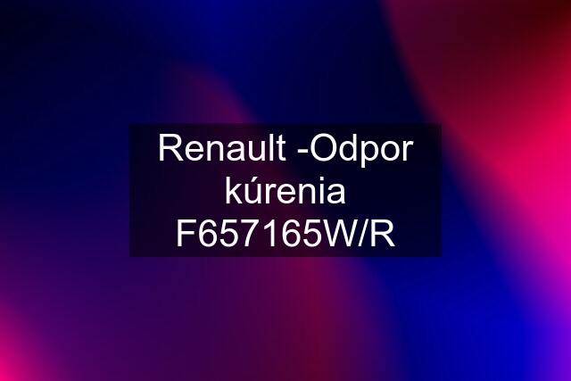 Renault -Odpor kúrenia F657165W/R