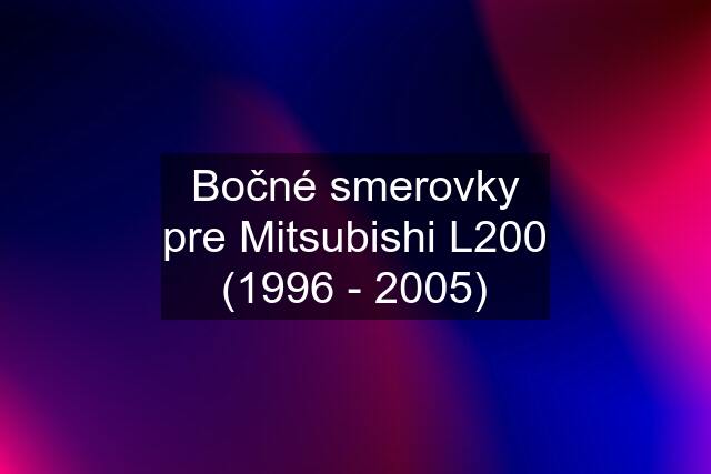 Bočné smerovky pre Mitsubishi L200 (1996 - 2005)