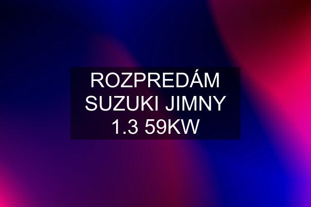 ROZPREDÁM SUZUKI JIMNY 1.3 59KW