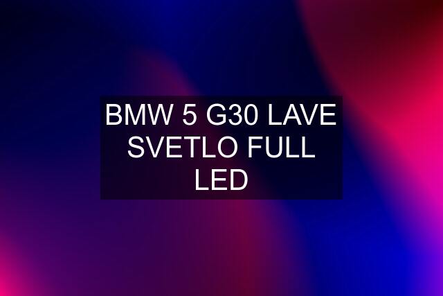 BMW 5 G30 LAVE SVETLO FULL LED