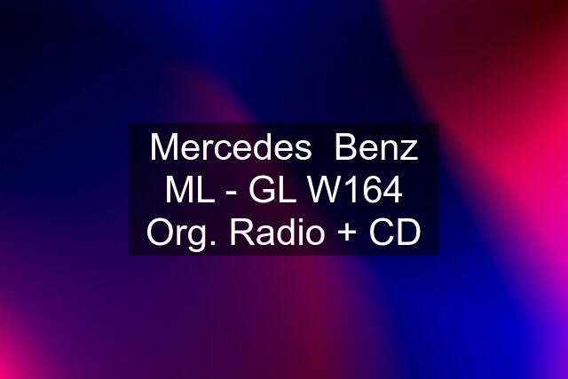 Mercedes  Benz ML - GL W164 Org. Radio + CD