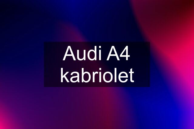 Audi A4 kabriolet