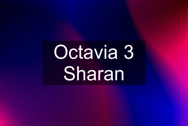 Octavia 3 Sharan