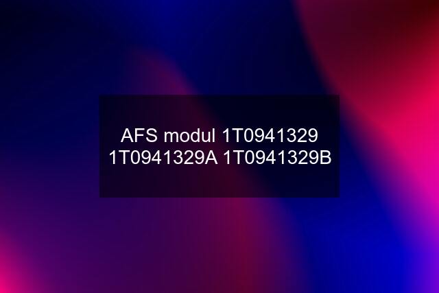 AFS modul 1T0941329 1T0941329A 1T0941329B