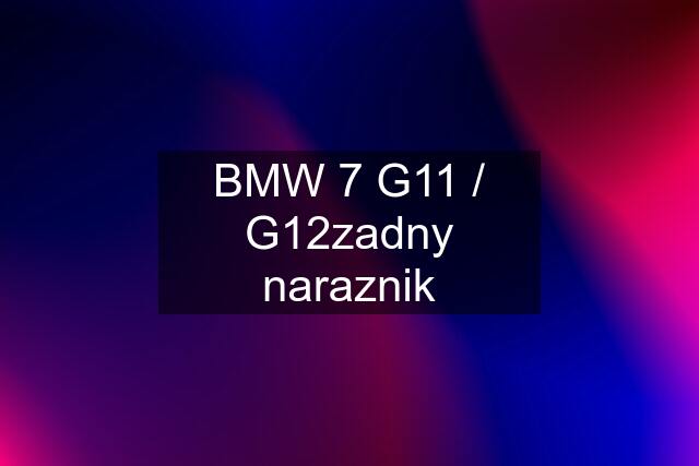 BMW 7 G11 / G12zadny naraznik