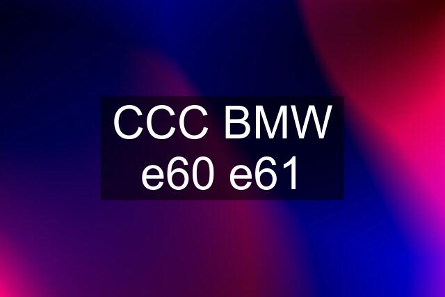 CCC BMW e60 e61