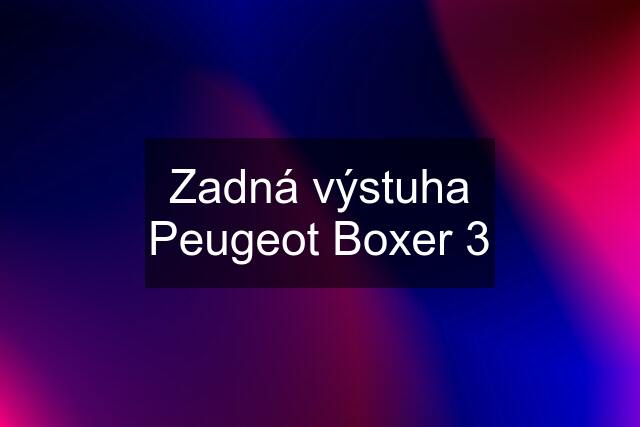 Zadná výstuha Peugeot Boxer 3