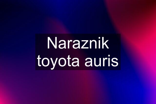 Naraznik toyota auris