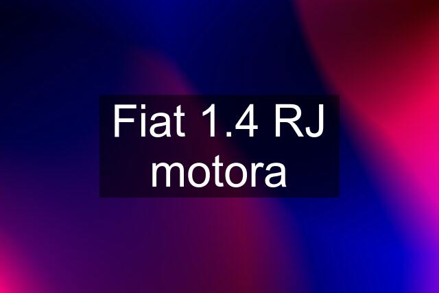 Fiat 1.4 RJ motora