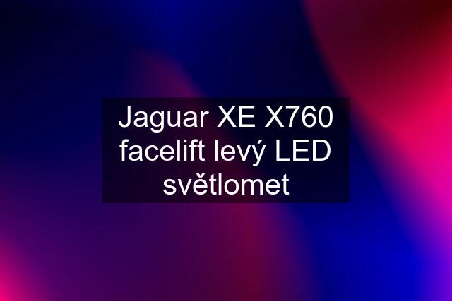 Jaguar XE X760 facelift levý LED světlomet