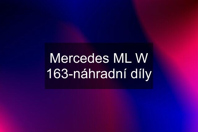 Mercedes ML W 163-náhradní díly