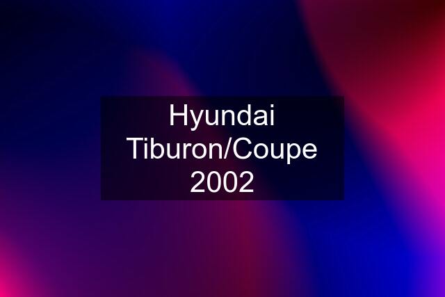 Hyundai Tiburon/Coupe 2002