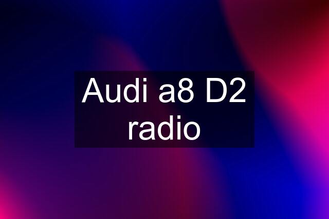 Audi a8 D2 radio