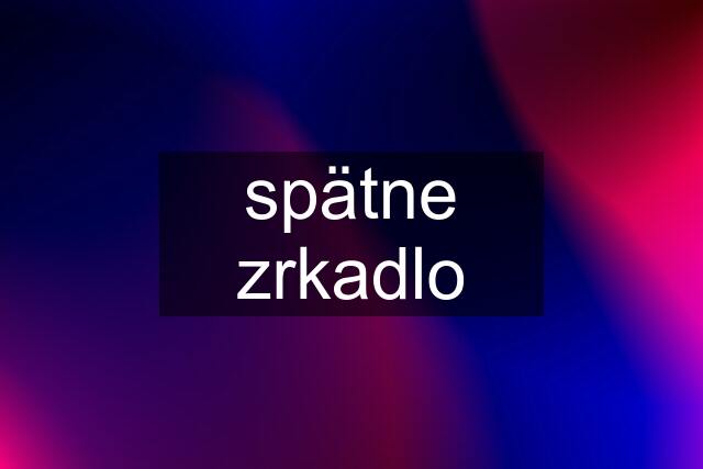 spätne zrkadlo