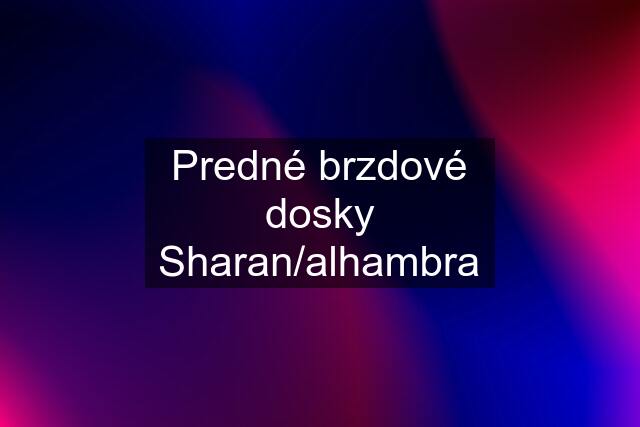 Predné brzdové dosky Sharan/alhambra