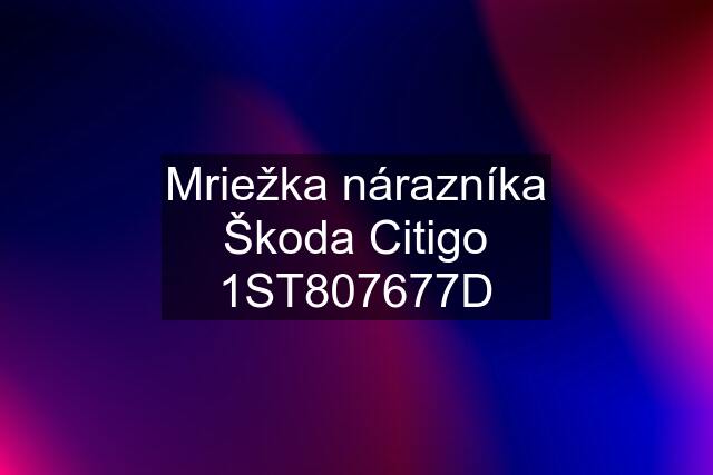 Mriežka nárazníka Škoda Citigo 1ST807677D