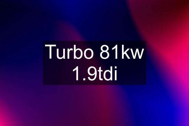 Turbo 81kw 1.9tdi