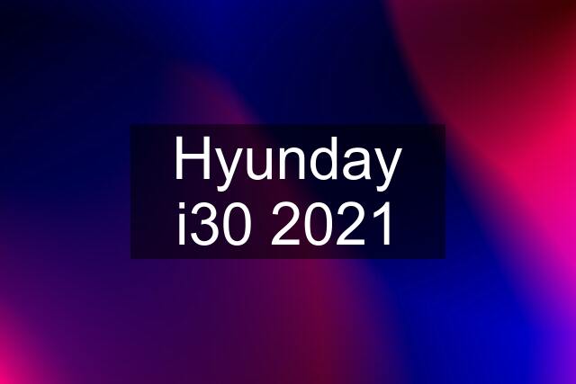 Hyunday i30 2021