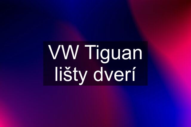 VW Tiguan lišty dverí