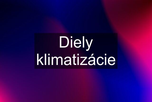 Diely klimatizácie