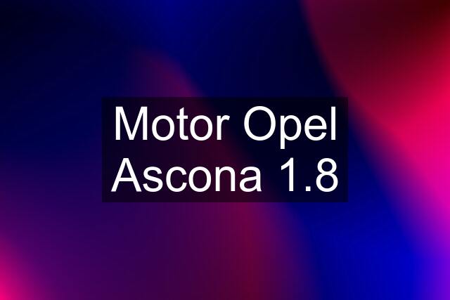 Motor Opel Ascona 1.8