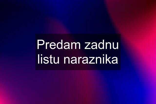 Predam zadnu listu naraznika