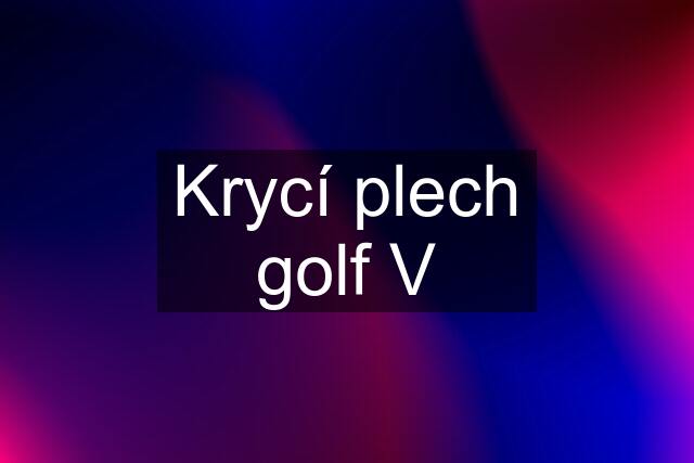 Krycí plech golf V