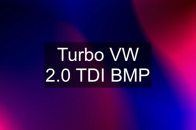 Turbo VW 2.0 TDI BMP