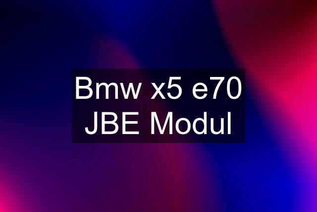 Bmw x5 e70 JBE Modul