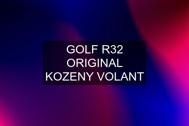 GOLF R32 ORIGINAL KOZENY VOLANT