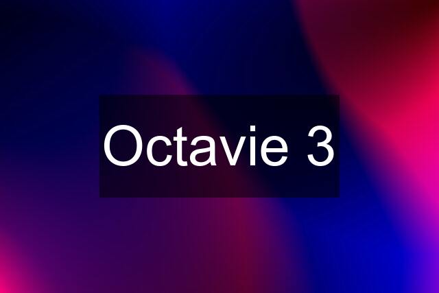 Octavie 3