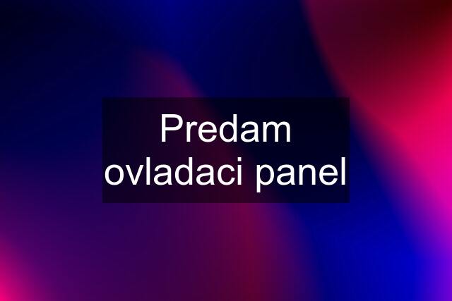 Predam ovladaci panel