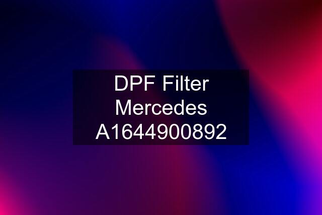DPF Filter Mercedes A1644900892