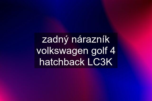 zadný nárazník volkswagen golf 4 hatchback LC3K