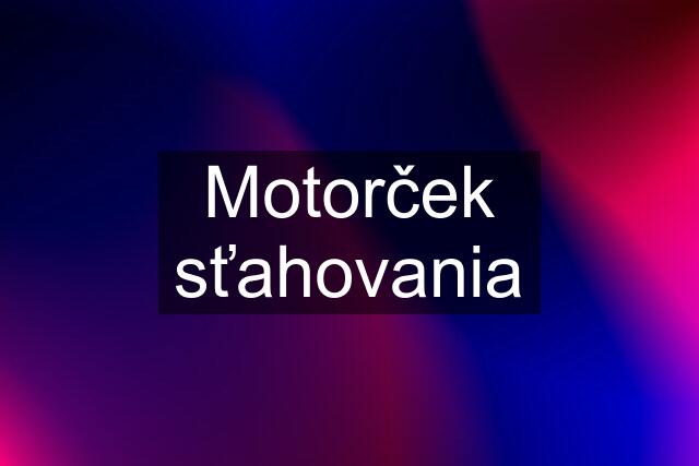 Motorček sťahovania