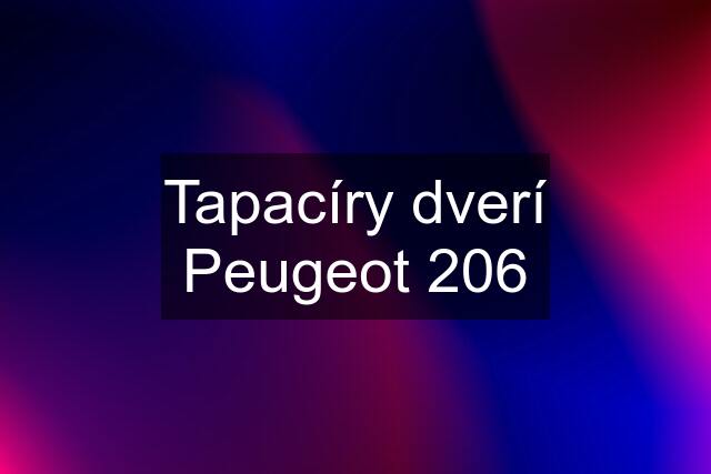 Tapacíry dverí Peugeot 206