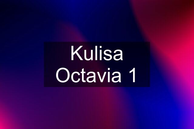 Kulisa Octavia 1