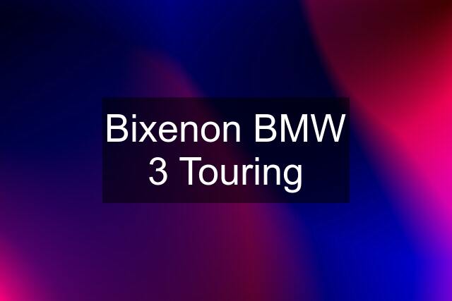 Bixenon BMW 3 Touring