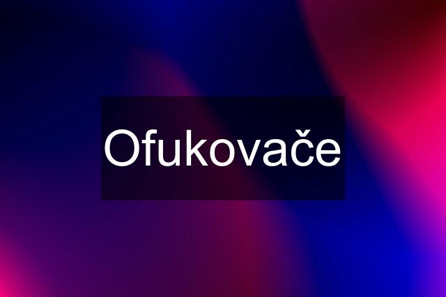 Ofukovače