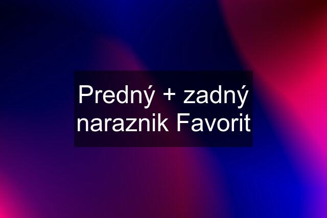 Predný + zadný naraznik Favorit